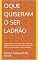 Livro OQUE QUISERAM O SER LADRÃO: O escorpião não era nada, mais, sim, a sua influência de dizer o mais nada ao não assim cicatriza as suas partes e forma a opinião... (ESCORPIOES Livro 4)