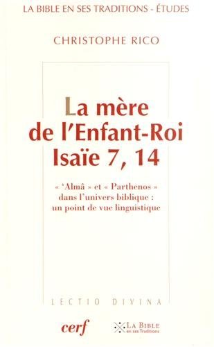 La mère de l'Enfant-Roi - Isaïe 7, 14 (ETUDES DE LA BIBLE EN SES TRAD) (French Edition) by Christophe Rico