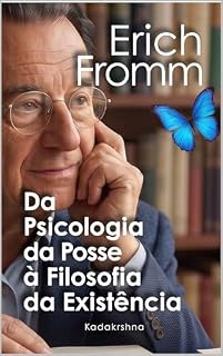 Livro Erich Fromm : Da Psicologia da Posse à Filosofia da Existência