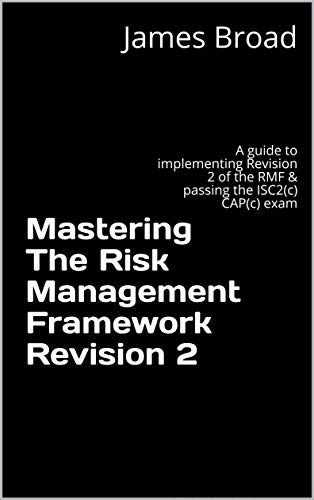 Best! Mastering The Risk Management Framework Revision 2: A guide to implementing Revision 2 of the RMF & D.O.C