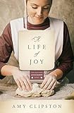 A Life of Joy: A Novel (Kauffman Amish Bakery Series) by Amy Clipston