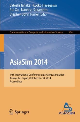 AsiaSim 2014: 14th International Conference on Systems Simulation, Kitakyushu, Japan, October 26-30, 2014. Proceedings (Communications in Computer and Information Science)