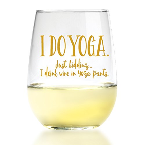 I DO YOGA. Just Kidding … I Drink Wine in Yoga Pants – Funny Wine Glasses For Women – 17 Ounces I DO YOGA. Just Kidding … I Drink Wine in Yoga Pants – Funny Wine Glasses For Women – 17 Ounces
