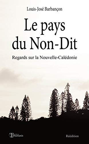 Le pays du Non-Dit: Réédition (French Edition) by Louis-José Barbançon