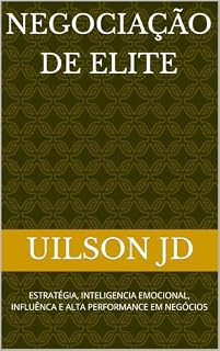 Livro NEGOCIAÇÃO DE ELITE: ESTRATÉGIA, INTELIGENCIA EMOCIONAL, INFLUÊNCA E ALTA PERFORMANCE EM NEGÓCIOS