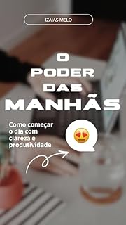 Livro O Poder das Manhãs: Como começar o dia com clareza e produtividade
