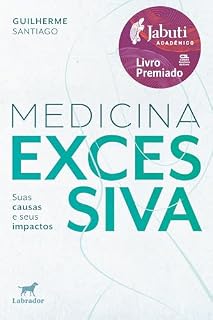 Livro Medicina excessiva (Vencedor Jabuti Acadêmico 2025): suas causas e seus impactos