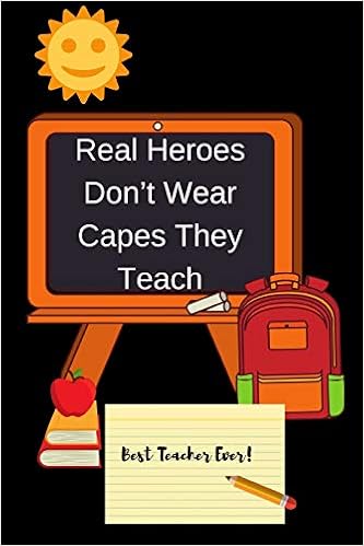 Real Heroes Don T Wear Capes They Teach Teacher Appreciation Journal Containing Inspirational Quotes Amazon Com Br Real Heroes Don T Wear Capes They Teach Teacher Appreciation Journal Containing Inspirational Quotes Amazon Com Br
