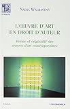L'oeuvre d'art en droit d'auteur - forme et originalité des oeuvres d'art contemporaines by 