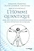 L'homme quantique : Vers une nouvelle compréhension de nos potentiels de guérison by 