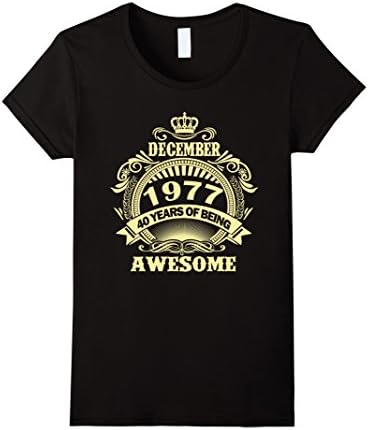Womens December 1977 40 years of being awesome T-shirt Small Black