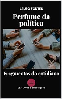 Livro Perfume da Política: Fragmentos do cotidiano