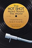 The HOT SHOT Heard 'Round the World by Andy Kahn