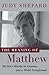 The Meaning of Matthew: My Son's Murder in Laramie, and a World Transformed - Book by Judy Shepard