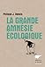 La Grande Amnésie écologique (ENVIRONEMENT) (French Edition) by 