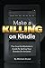 Make A Killing On Kindle Without Blogging, Facebook Or Twitter: The Guerilla Marketer's Guide To Selling Ebooks On Amazon