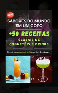 Livro Sabores do Mundo em um Copo: + de 50 receitas globais de coquetéis e drinks