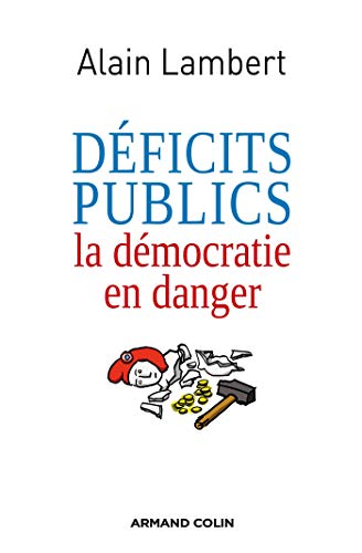 Déficits publics: La démocratie en danger (Hors Collection) (French Edition) by Alain Lambert
