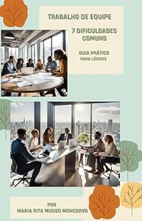 Livro Guia Prático - 7 Dificuldades Trabalho de Equipe: Trabalho de Equipe - Guia Prático 7 Dificuldades