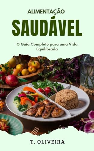 Alimentação Saudável: O Guia Completo para uma Vida Equilibrada - eBook ...