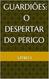 Livro Livro 1 - Guardiões - O despertar do Perigo
