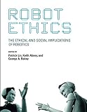 Robot Ethics: The Ethical and Social Implications of Robotics (Intelligent Robotics and Autonomous A