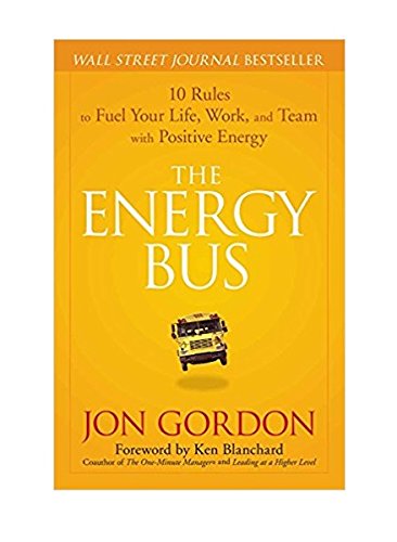 The Energy Bus: 10 Rules to Fuel Your Life, Wor... B01NAPFE2M Book Cover