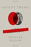 Guilty Thing: A Life of Thomas De Quincey