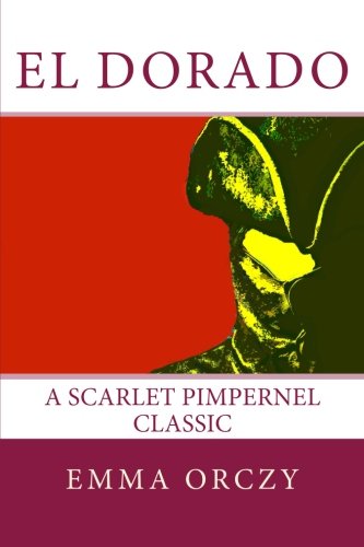 El Dorado: A Scarlet Pimpernel Classic