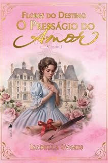 Livro Flores do Destino: O Presságio do amor: Volume 01