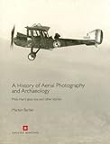 A History of Aerial Photography and Archaeology: Mata Hari's Glass Eye and Other Stories [Hardcover] by 