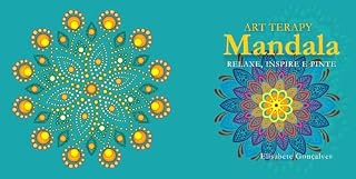 Livro Mandala Art Terapy: Relaxe, Inspire e Pinte: 90 Páginas para Aliviar o Estresse e Estimular a Criatividade