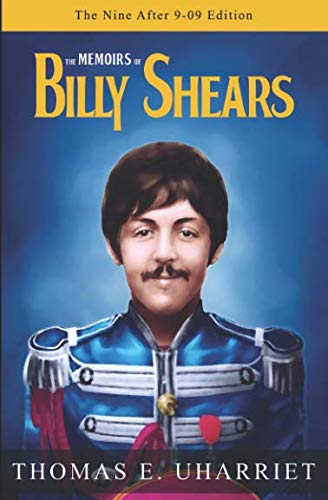 The Memoirs of Billy Shears: The Nine After 9-09 Edition by Thomas E. Uharriet, Billy Shears