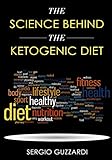 THE SCIENCE BEHIND THE KETOGENIC DIET by Sergio Guzzardi