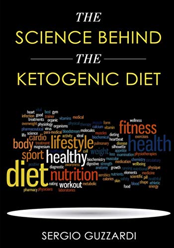 THE SCIENCE BEHIND THE KETOGENIC DIET by Sergio Guzzardi