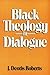 Black Theology in Dialogue
