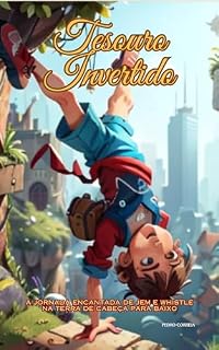 Livro Tesouro Invertido: A Jornada Encantada de Jem e Whistle na Terra de Cabeça para Baixo