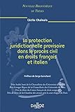 La protection juridictionnelle provisoire dans le procès civil en droits français et italien Vol 61: Vol 61 - Nouvelle Bibliothèque de Thèses (French Edition) by