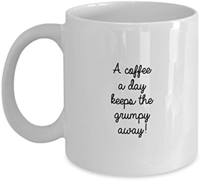 A Coffee A Day Keeps The Grumpy Away Mug - 11 OZ Coffee Cup - Best gift to make everyone smile