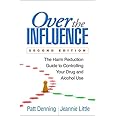 Over the Influence, Second Edition: The Harm Reduction Guide to Controlling Your Drug and Alcohol Use