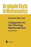 Categories for the Working Mathematician (Graduate Texts in Mathematics) by 