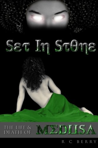 Set In Stone: The Life & Death of Medusa (Volume 1) by R.C. Berry, Hi-Rise Visions
