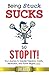 Being Stuck Sucks, So Stop It!: Your Journey to Greater Freedom, Clarity, Motivation, and Power Begi by Eric Bailey