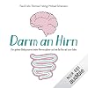 Darm an Hirn: Der geheime Dialog unserer beiden Nervensysteme und sein Einfluss auf unser Leben