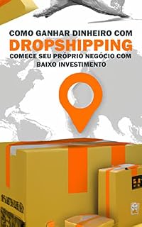 Livro Como ganhar dinheiro com dropshipping: Comece seu próprio negócio com baixo investimento