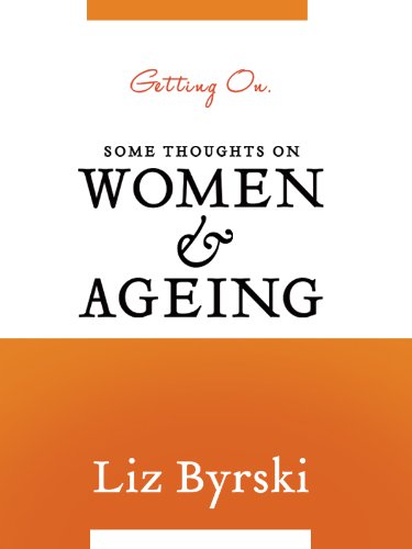 Getting On: Some Thoughts on Women and Ageing by Liz Byrski