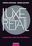 Luxe & Retail : Le point de vente : lieu d'excellence by 