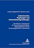 Image de Administrative Regelungen und Unternehmensgründungen: Identifikation und Evaluation der Auswirkungen behördlicher Regelungsbereiche auf das Gründun