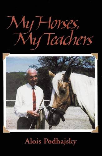 My Horses, My Teachers by Alois Podhajsky