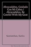 Image de Abracadabra, Cuidado Con Mi Cabra / Abracadabra, Be Careful With My Goat (Spanish Edition)
